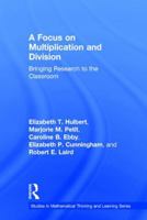 A Focus on Multiplication and Division: Bringing Research to the Classroom 1138205680 Book Cover