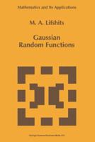 Gaussian Random Functions (Mathematics and Its Applications) 0792333853 Book Cover