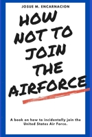 How-Not-To-Join-The-AirForce 1006060979 Book Cover