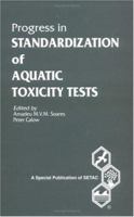 Progress in Standardization of Aquatic Toxicity Tests (Setac Special Publications Series) 0873718453 Book Cover