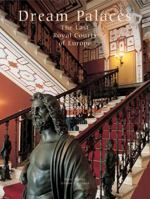 Dream Palaces: The Last Royal Courts of Europe 0865652287 Book Cover