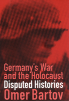 Germany's War and the Holocaust: Disputed Histories 0801486815 Book Cover