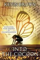 Into the Cocoon: Navigating your journey to Transformation 1974269817 Book Cover