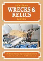 Wrecks and Relics: The Biennial Survey of Preserved, Instructional and Derelict Airframes in the U.K.and Eire 1857802357 Book Cover