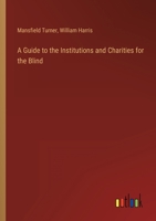 A Guide to the Institutions and Charities for the Blind 3368128809 Book Cover