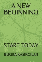 A New Beginning: Start Today B08QDX5HF9 Book Cover