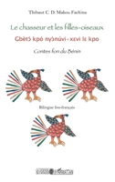 Le chasseur et les filles-oiseaux: Contes fon du Bénin Bilingue fon-français (La Légende Des Mondes) (French Edition) 2343045232 Book Cover