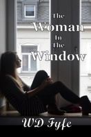 The Woman in the Window: A Collection of Short Stories 1539372383 Book Cover