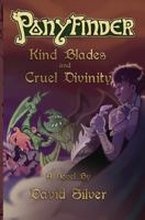 Ponyfinder - Kind Blades and Cruel Divinities 1983781401 Book Cover