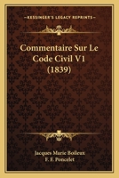 Commentaire Sur Le Code Civil Tome 1: Explication de Chaque Article Sa(c)Para(c)Ment 2013422652 Book Cover