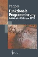 Funktionale Programmierung: in OPAL, ML, HASKELL und GOFER (Springer-Lehrbuch) 3540436219 Book Cover