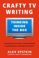 Crafty TV Writing: Thinking Inside the Box 0805080287 Book Cover