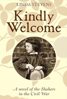 Kindly Welcome: A novel of the Shakers in the Civil War 1999751701 Book Cover