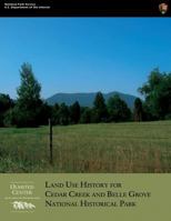 Land Use History for Cedar Creek and Belle Grove National Historical Park 1490423818 Book Cover
