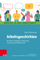 Arbeitsgeschichten: Narrative Zugange in Beratung, Coaching Und Supervision 3525408129 Book Cover
