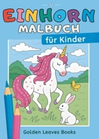 Einhorn Malbuch für Kinder: 30 zauberhafte Einhörner zum Ausmalen - Ideal zur Förderung der Fantasie und Entspannung. (German Edition) 3691043852 Book Cover