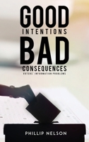 Good Intentions-Bad Consequences: Voters' Information Problems 152467379X Book Cover
