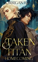 Taken by the Titan: Homecoming: MM fantasy Romance B0DSBPR661 Book Cover