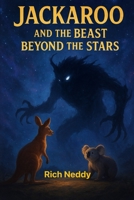 Jackaroo and The Beast Beyond The Stars: Dyslexic Reader Friendly (Jackaroo and Koloa Adventures) B0GHKG8Z2G Book Cover