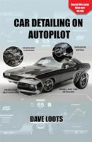 Car Detailing on AutoPilot 1547114835 Book Cover