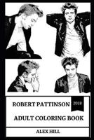 Robert Pattinson Adult Coloring Book: Edward Cullen from Twilight and Cedric from Harry Potter Series, Hot Model and Sex Symbol Inspired Adult Coloring Book 1790514487 Book Cover