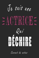 Je Suis une Actrice qui D�chire Carnet de notes: Carnet de note de 120 pages pour les Actrices cadeaux pour un ami, une amie, un coll�gue ou un coll�gue, quelqu'un de la famille B084DHD351 Book Cover