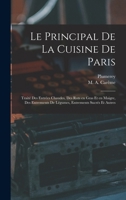 Le principal de la cuisine de Paris: Traité des entrées chaudes, des rots en gras et en maigre, des entrements de légumes, entrements sucrés et autres 1016644760 Book Cover