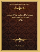 Lecon D'Ouverture Du Cours Litterature Francaise (1874) 1162291435 Book Cover