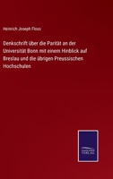 Denkschrift Über Die Parität an Der Universität Bonn Mit Einem Hinblick Auf Breslau Und Die Übrigen Preussischen Hochschulen: Ein Beitrag Zur ... Jahrhunderte. Nebst Beilagen 1148769501 Book Cover