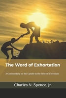 The Word of Exhortation: A Commentary on the Epistle to the Hebrew Christians B09XZH8FYX Book Cover