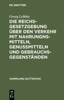 Die Reichsgesetzgebung �ber Den Verkehr Mit Nahrungnsmitteln, Genu�mitteln Und Gebrauchsgegenst�nden 3111171086 Book Cover