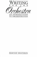 Writing For The Orchestra: An Introduction To Orchestration 0139534318 Book Cover