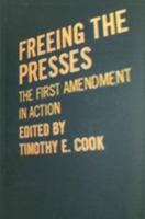 Freeing the Presses: The First Amendment in Action 0807154180 Book Cover