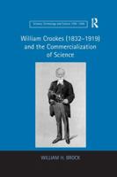 William Crookes (1832 1919) And The Commercialization Of Science 1138259888 Book Cover