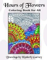 Hours of Flowers: Flowery Coloring Book For All 1539008258 Book Cover