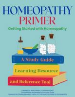 Homeopathy Primer: Getting Started with Homeopathy 0974592846 Book Cover