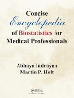 Concise Encyclopedia of Biostatistics for Medical Professionals 1482243873 Book Cover