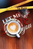 Let Me Love You 179905330X Book Cover