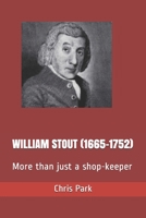 William Stout (1665-1752): More than just a shop-keeper B08HQ69J6G Book Cover