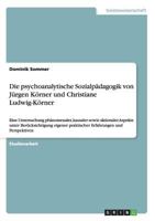 Die Psychoanalytische Sozialpadagogik Von Jurgen Korner Und Christiane Ludwig-Korner 3656637075 Book Cover