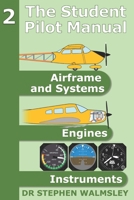 The Student Pilot Manual Volume 2: Airframe, Systems, Engines and Instruments B0FTW22P5W Book Cover