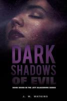 Dark Shadows of Evil 1629524662 Book Cover