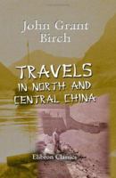 Travels in North and Central China 1357397011 Book Cover