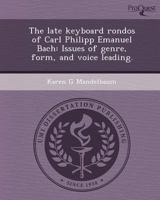 The Late Keyboard Rondos of Carl Philipp Emanuel Bach: Issues of Genre 1248994809 Book Cover