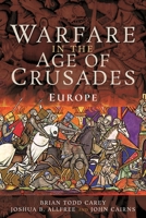 Warfare in the Age of Crusades: Europe 1526730170 Book Cover