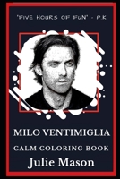 Milo Ventimiglia Calm Coloring Book (Milo Ventimiglia Calm Coloring Books) 1692064398 Book Cover