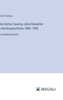 Die letzten Zwanzig Jahre Deutscher Litteraturgeschichte 1880-1900: in Großdruckschrift (German Edition) 3387094221 Book Cover