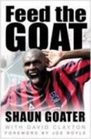 Feed the Goat: The Shaun Goater Story 0750945028 Book Cover