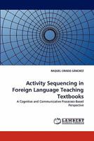 Activity Sequencing in Foreign Language Teaching Textbooks: A Cognitive and Communicative Processes-Based Perspective 3838317289 Book Cover