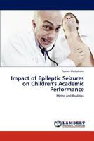 Impact of Epileptic Seizures on Children's Academic Performance: Myths and Realities 3846538728 Book Cover